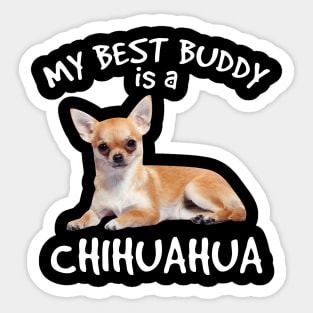 My Best Buddy Is A Chihuahua Sticker